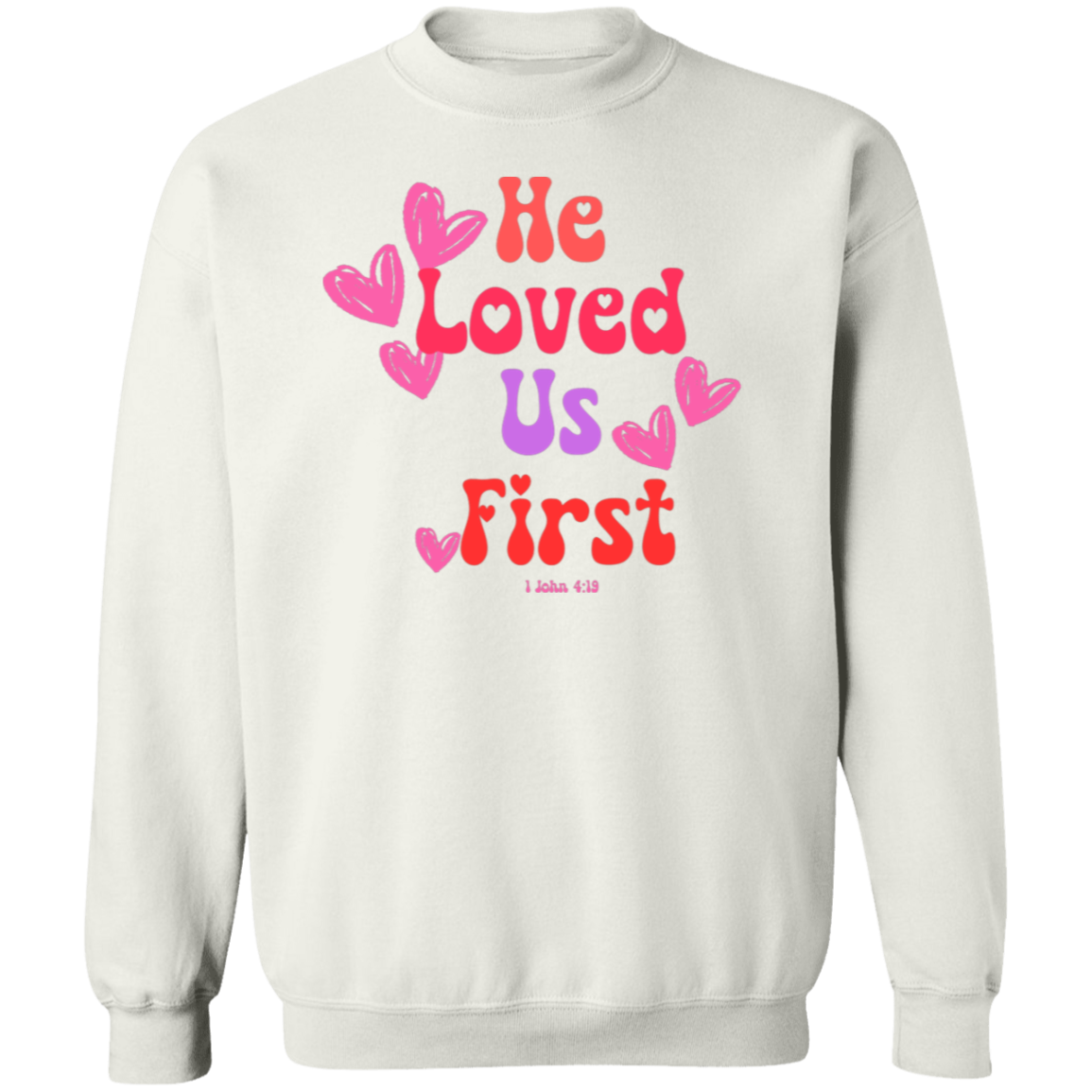 He loved us first - Crewneck Pullover Sweatshirt