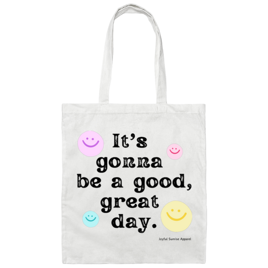 It's gonna be a good, great day. White canvas tote bag with multi colored smiley faces.