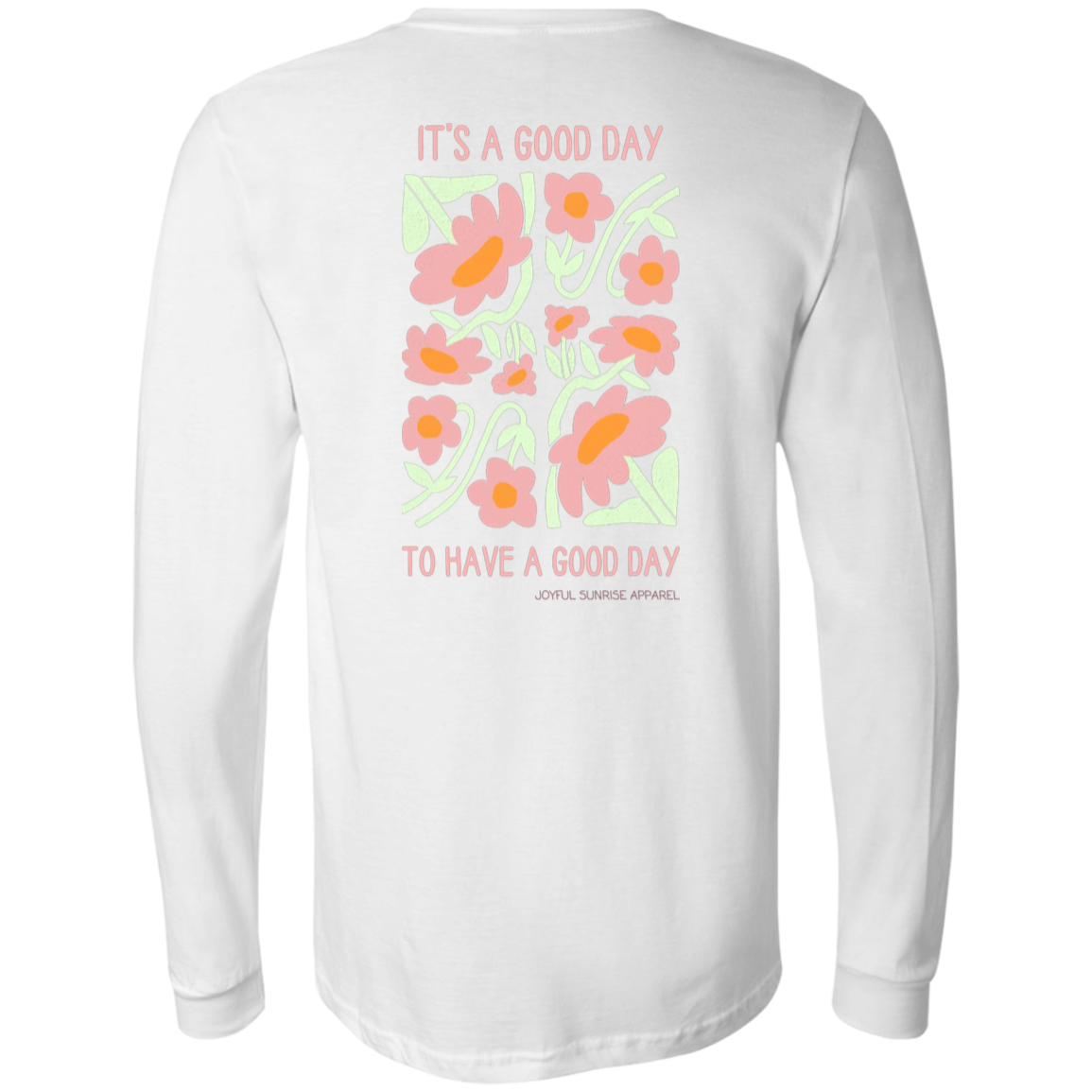 It's a good day to have a good day - Long Sleeve T-Shirt