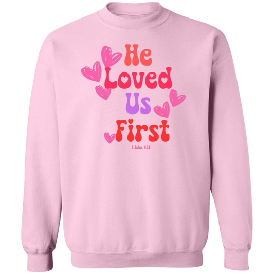 He loved us first - Crewneck Pullover Sweatshirt